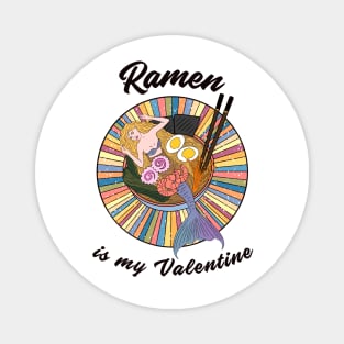 Ramen is my Valentine - cute mermaid ramen Magnet